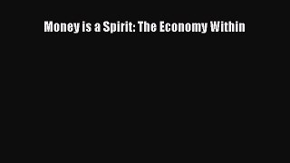 [Read book] Money is a Spirit: The Economy Within [PDF] Online