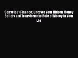 [Read book] Conscious Finance: Uncover Your Hidden Money Beliefs and Transform the Role of