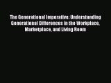 [Read book] The Generational Imperative: Understanding Generational Differences in the Workplace
