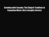 [Read Book] Growing with Canada: The Émigré Tradition in Canadian Music (Arts Insights Series)