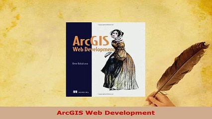 PDF  ArcGIS Web Development Download Online