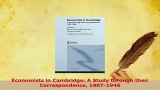 Read  Economists in Cambridge A Study through their Correspondence 19071946 Ebook Free