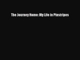 [Read Book] The Journey Home: My Life in Pinstripes  EBook
