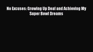[Read Book] No Excuses: Growing Up Deaf and Achieving My Super Bowl Dreams  Read Online