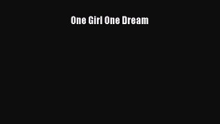 [Read Book] One Girl One Dream  EBook
