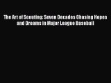[Read Book] The Art of Scouting: Seven Decades Chasing Hopes and Dreams in Major League Baseball