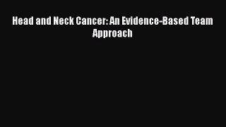 Read Head and Neck Cancer: An Evidence-Based Team Approach Ebook Free
