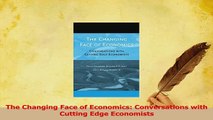 PDF  The Changing Face of Economics Conversations with Cutting Edge Economists Read Full Ebook