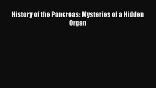 Read History of the Pancreas: Mysteries of a Hidden Organ Ebook Free