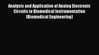 Read Analysis and Application of Analog Electronic Circuits to Biomedical Instrumentation (Biomedical