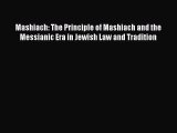 Read Mashiach: The Principle of Mashiach and the Messianic Era in Jewish Law and Tradition
