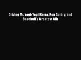 [Read Book] Driving Mr. Yogi: Yogi Berra Ron Guidry and Baseball's Greatest Gift  Read Online
