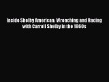 Inside Shelby American Wrenching and Racing with Carroll Shelby in the
1960s Epub-Ebook