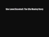 [Read Book] She Loved Baseball: The Effa Manley Story  Read Online