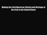 [Read PDF] Making the Irish American: History and Heritage of the Irish in the United States