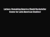 [Read PDF] Latinos: Remaking America (David Rockefeller Center for Latin American Studies)