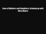 [Read Book] Lives of Mothers and Daughters: Growing up with Alice Munro  EBook