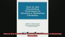 READ book  How to Use Storytelling Techniques to Advance a Marketing Campaign  FREE BOOOK ONLINE