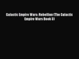 Download Galactic Empire Wars: Rebellion (The Galactic Empire Wars Book 3)  EBook