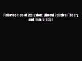 [Read PDF] Philosophies of Exclusion: Liberal Political Theory and Immigration Ebook Online