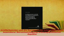 PDF  Großbritannien und die Europaeische Integration unter besonderer Beruecksichtigung Download Full Ebook