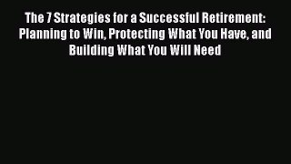 [Read book] The 7 Strategies for a Successful Retirement: Planning to Win Protecting What You