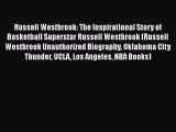 [Read Book] Russell Westbrook: The Inspirational Story of Basketball Superstar Russell Westbrook