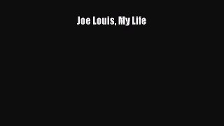 [Read Book] Joe Louis My Life  EBook