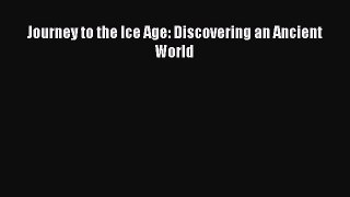 [Read Book] Journey to the Ice Age: Discovering an Ancient World  EBook