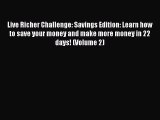 [Read book] Live Richer Challenge: Savings Edition: Learn how to save your money and make more