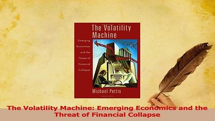 PDF  The Volatility Machine Emerging Economics and the Threat of Financial Collapse Download Online
