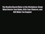 [Read book] The Reality-Based Rules of the Workplace: Know What Boosts Your Value Kills Your