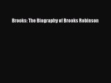 [Read Book] Brooks: The Biography of Brooks Robinson  EBook