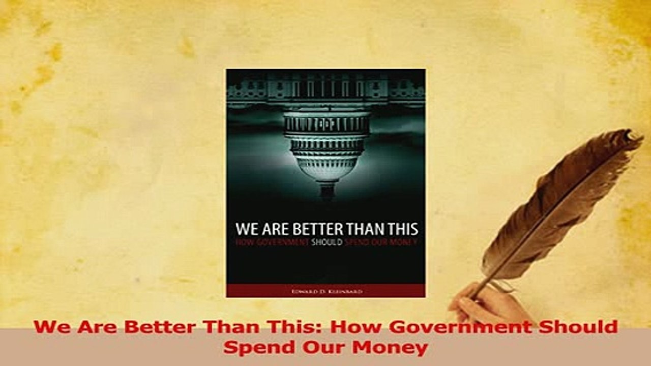 PDF  We Are Better Than This How Government Should Spend Our Money Download Online