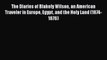 [Read Book] The Diaries of Blakely Wilson an American Traveler in Europe Egypt and the Holy