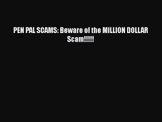 Скачать видео: [Read Book] PEN PAL SCAMS: Beware of the MILLION DOLLAR Scam!!!!!  EBook