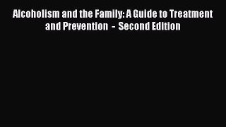 [Read book] Alcoholism and the Family: A Guide to Treatment and Prevention  -  Second Edition