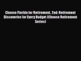 [Read book] Choose Florida for Retirement 2nd: Retirement Discoveries for Every Budget (Choose