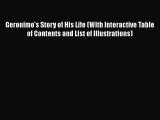[Read Book] Geronimo's Story of His Life (With Interactive Table of Contents and List of Illustrations)
