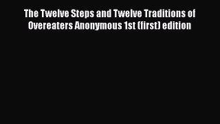 [Read book] The Twelve Steps and Twelve Traditions of Overeaters Anonymous 1st (first) edition