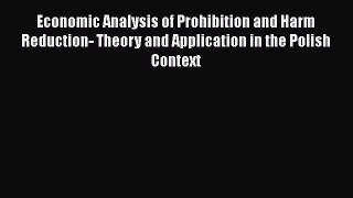 [Read book] Economic Analysis of Prohibition and Harm Reduction- Theory and Application in