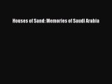 [Read Book] Houses of Sand: Memories of Saudi Arabia  EBook