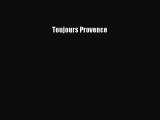[Read Book] Toujours Provence  EBook
