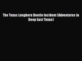 PDF The Texas Longhorn Beetle Incident (Adventures in Deep East Texas)  EBook