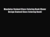 [Read book] Mandalas Stained Glass Coloring Book (Dover Design Stained Glass Coloring Book)