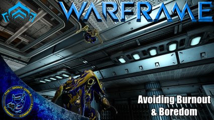 Warframe: Let's Talk - Avoiding Burnout & Boredom the Big Question
