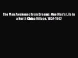 [Read Book] The Man Awakened from Dreams: One Man’s Life in a North China Village 1857-1942