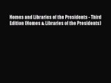 [Read Book] Homes and Libraries of the Presidents - Third Edition (Homes & Libraries of the