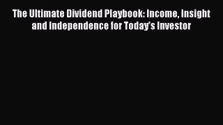 [Read book] The Ultimate Dividend Playbook: Income Insight and Independence for Today's Investor
