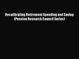 [Read book] Recalibrating Retirement Spending and Saving (Pension Research Council Series)